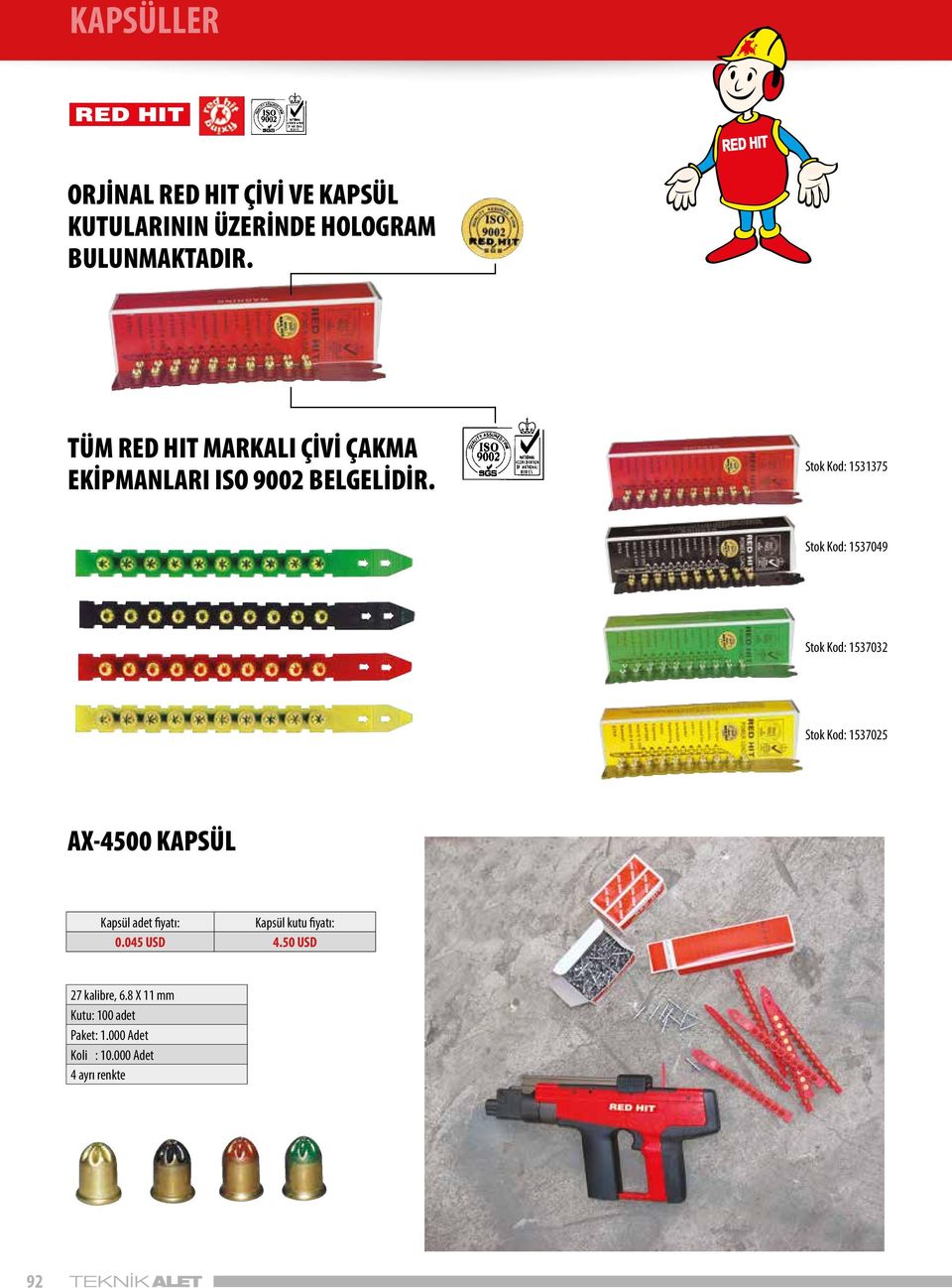 Stok Kod: 575 Stok Kod: 57049 Stok Kod: 570 Stok Kod: 5705 AX-4500 KAPSÜL Kapsül adet