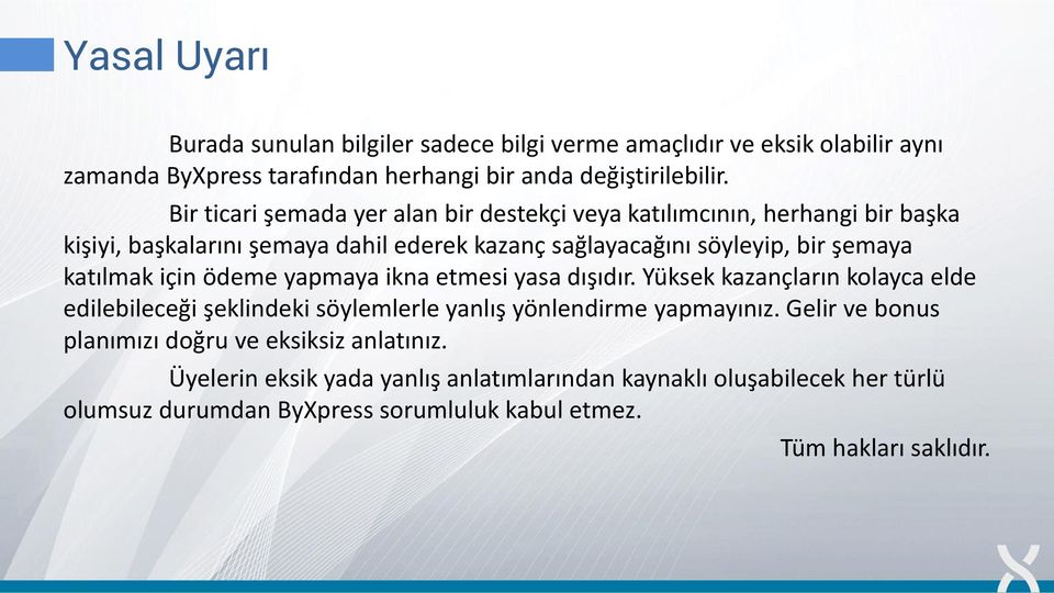 katılmak için ödeme yapmaya ikna etmesi yasa dışıdır. Yüksek kazançların kolayca elde edilebileceği şeklindeki söylemlerle yanlış yönlendirme yapmayınız.