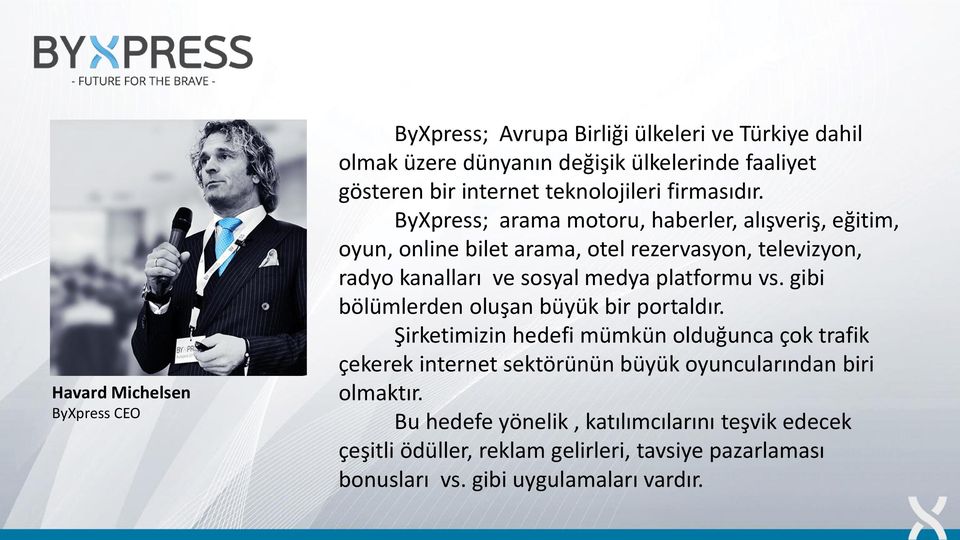 ByXpress; arama motoru, haberler, alışveriş, eğitim, oyun, online bilet arama, otel rezervasyon, televizyon, radyo kanalları ve sosyal medya platformu vs.