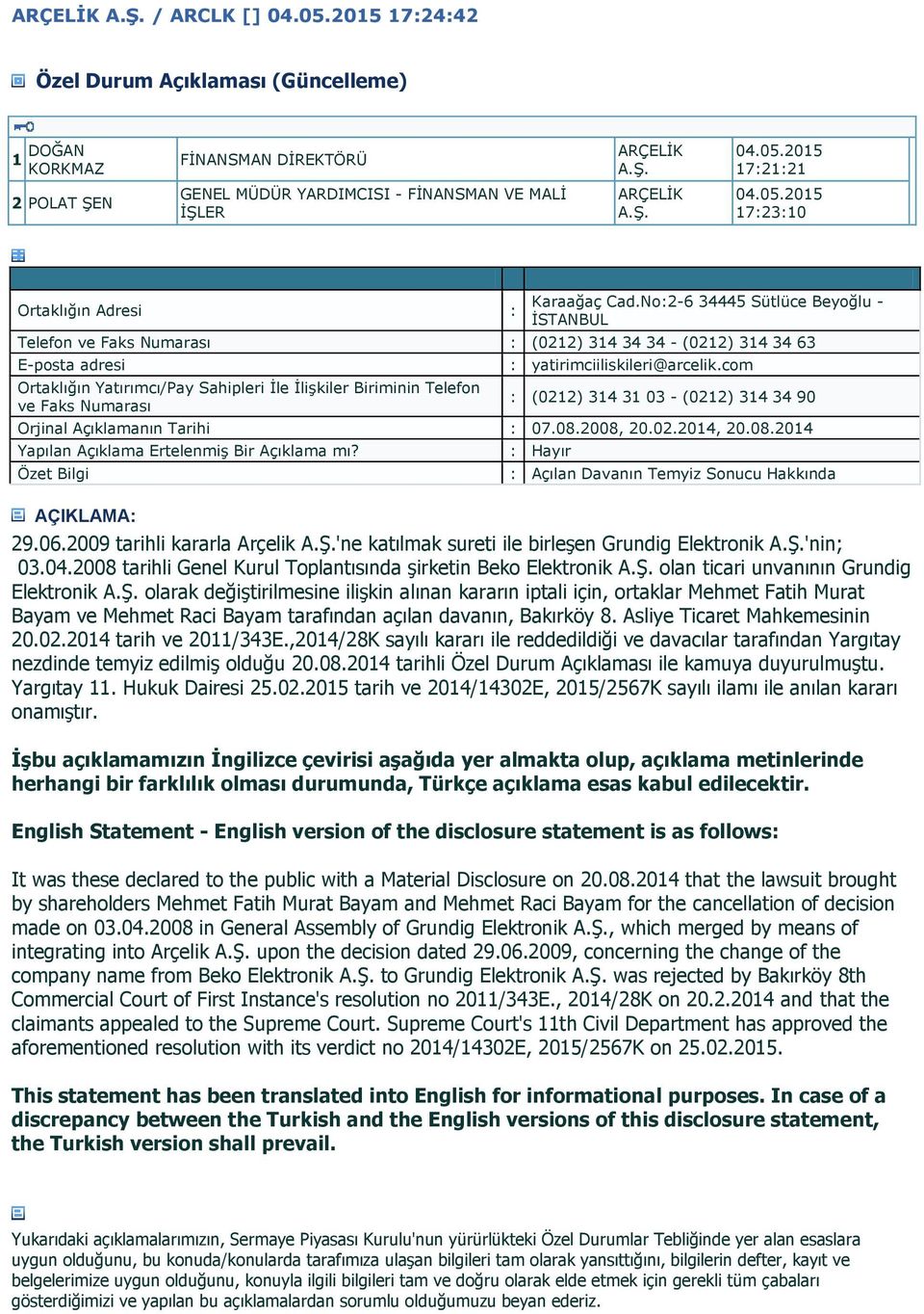 : Açılan Davanın Temyiz Sonucu Hakkında 29.06.2009 tarihli kararla Arçelik A.Ş.'ne katılmak sureti ile birleşen Grundig Elektronik A.Ş.'nin; 03.04.