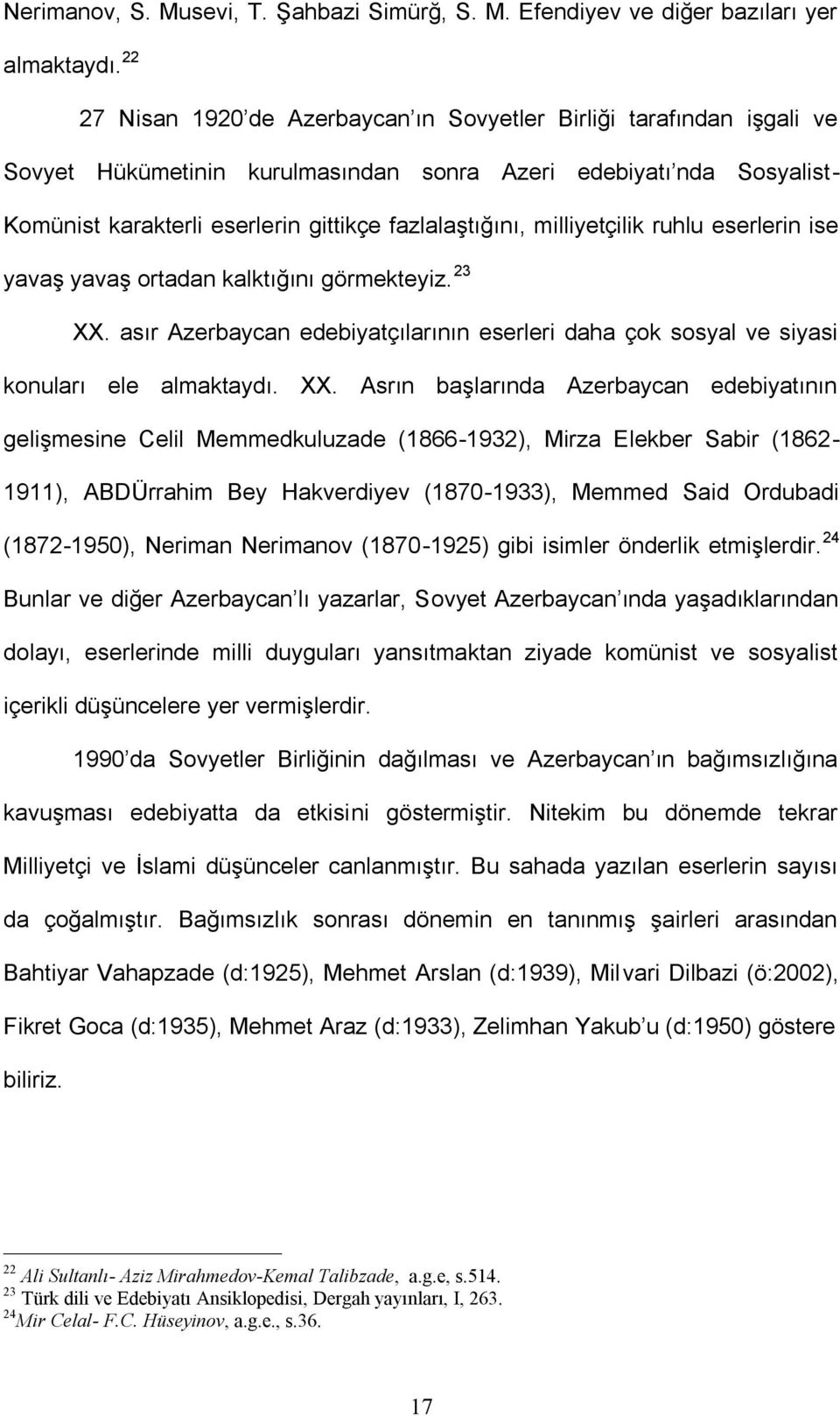 milliyetçilik ruhlu eserlerin ise yavaş yavaş ortadan kalktığını görmekteyiz. 23 XX.