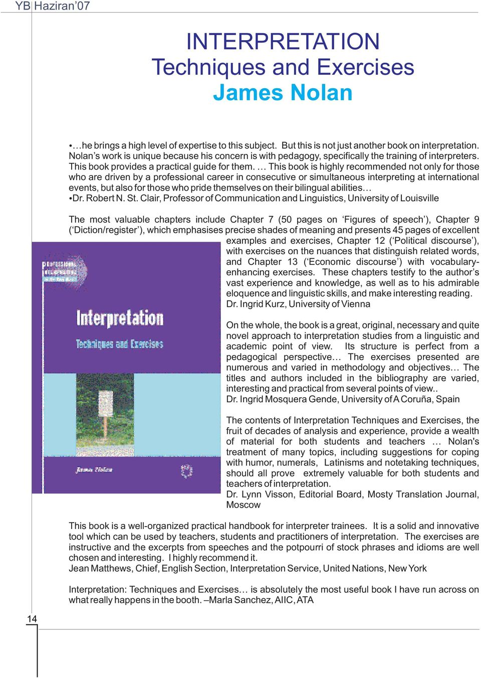 This book is highly recommended not only for those who are driven by a professional career in consecutive or simultaneous interpreting at international events, but also for those who pride themselves