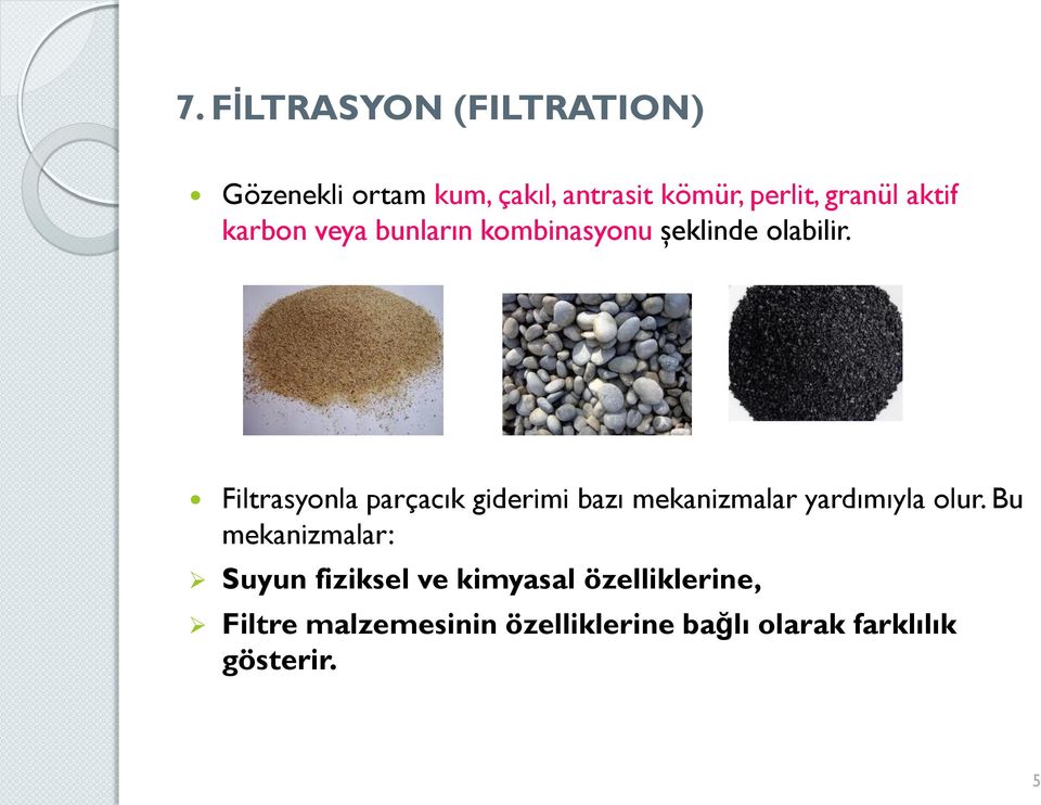 Filtrasyonla parçacık giderimi bazı mekanizmalar yardımıyla olur.