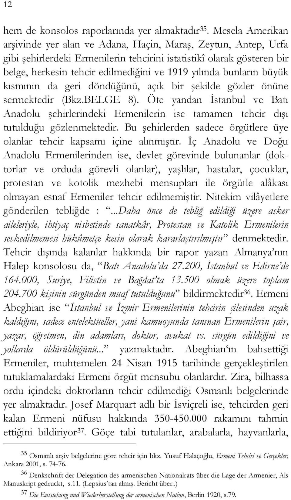 yılında bunların büyük kısmının da geri döndüğünü, açık bir şekilde gözler önüne sermektedir (Bkz.BELGE 8).