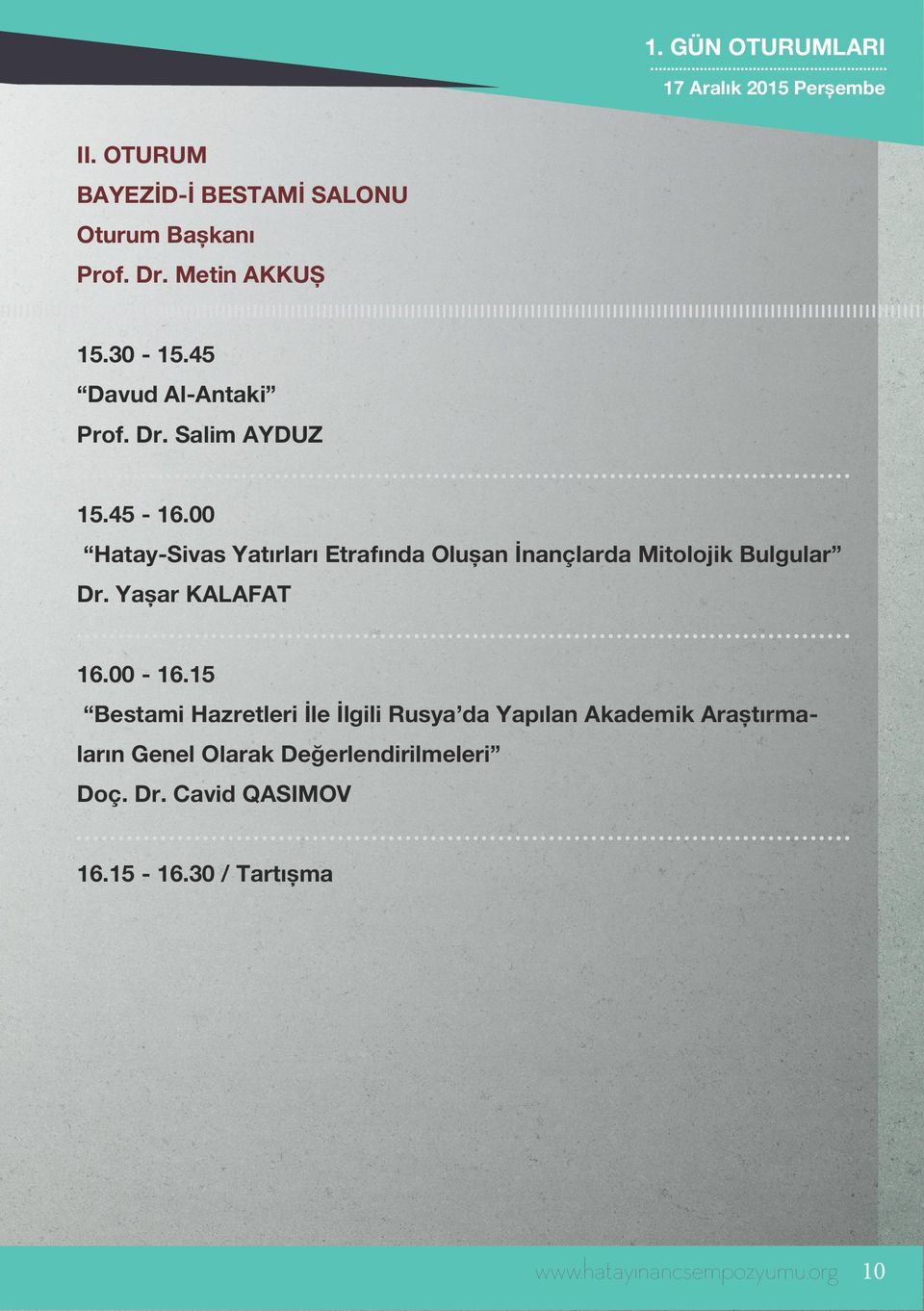 00 Hatay-Sivas Yatırları Etrafında Oluşan İnançlarda Mitolojik Bulgular Dr. Yaşar KALAFAT 16.00-16.