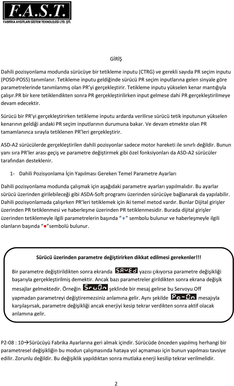 pr bir kere tetiklendikten sonra PR gerçekleştirilirken input gelmese dahi PR gerçekleştirilmeye devam edecektir.