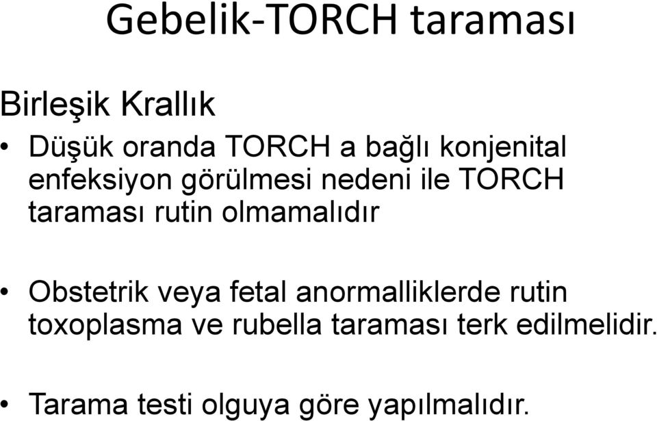 olmamalıdır Obstetrik veya fetal anormalliklerde rutin toxoplasma ve