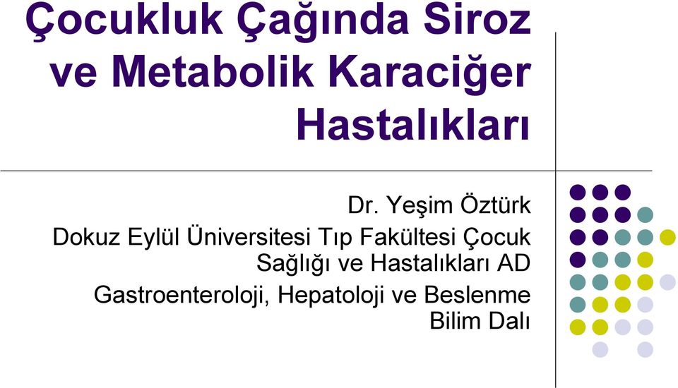 Yeşim Öztürk Dokuz Eylül Üniversitesi Tıp