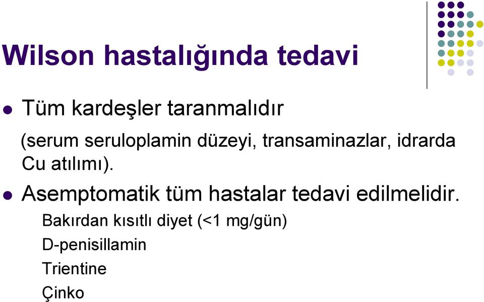 atılımı). Asemptomatik tüm hastalar tedavi edilmelidir.