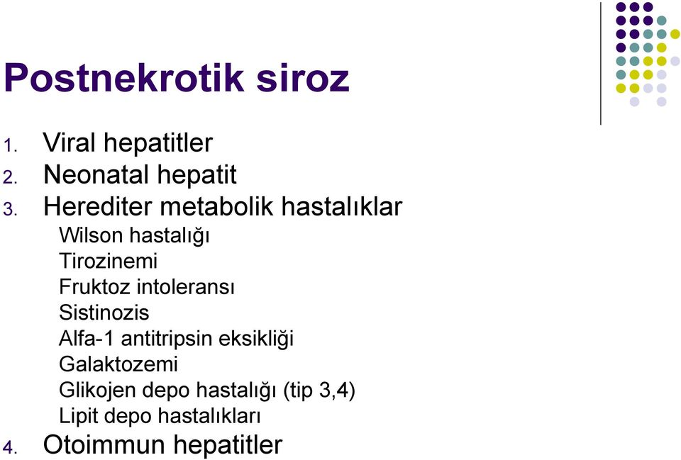 intoleransı Sistinozis Alfa-1 antitripsin eksikliği Galaktozemi