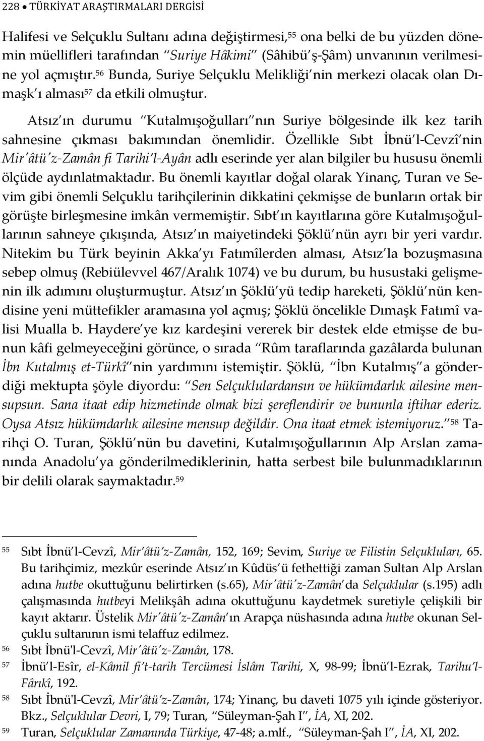 Atsız ın durumu Kutalmışoğulları nın Suriye bölgesinde ilk kez tarih sahnesine çıkması bakımından önemlidir.