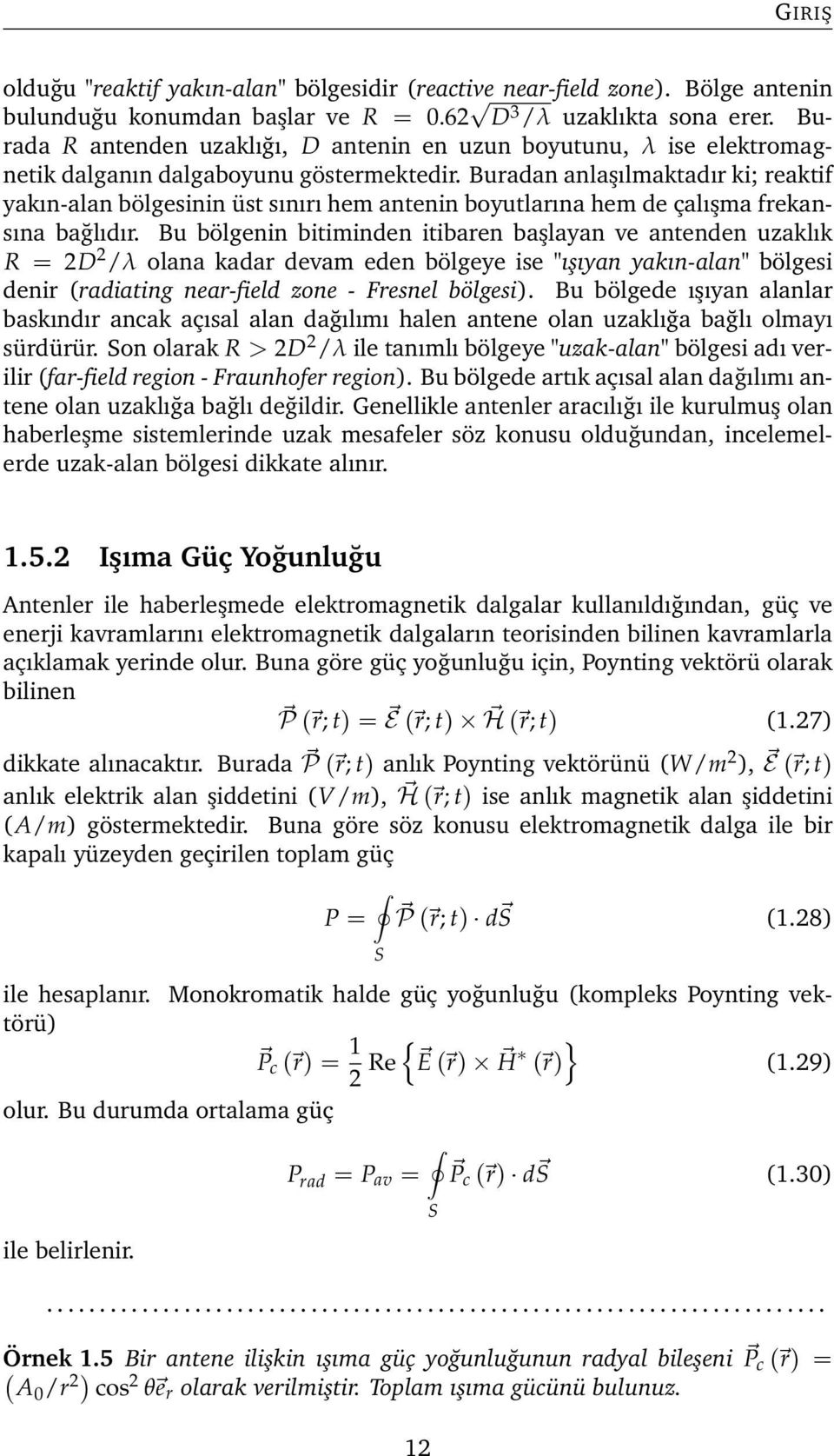 Buradan anlaşılmaktadır ki; reaktif yakın-alan bölgesinin üst sınırı hem antenin boyutlarına hem de çalışma frekansına bağlıdır.