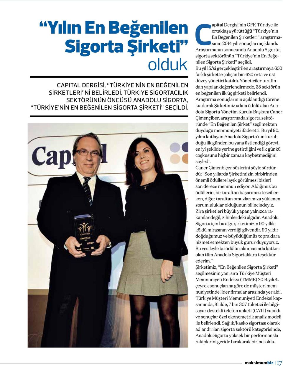Capital Dergisi nin GFK Türkiye ile ortaklaşa yürüttüğü Türkiye nin En Beğenilen Şirketleri araştırmasının 2014 yılı sonuçları açıklandı.