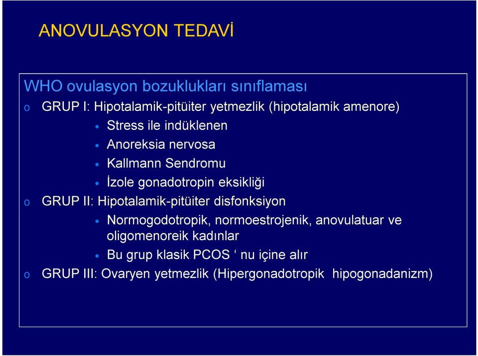 eksikliği o GRUP II: Hipotalamik-pitüiter disfonksiyon Normogodotropik, normoestrojenik, anovulatuar ve