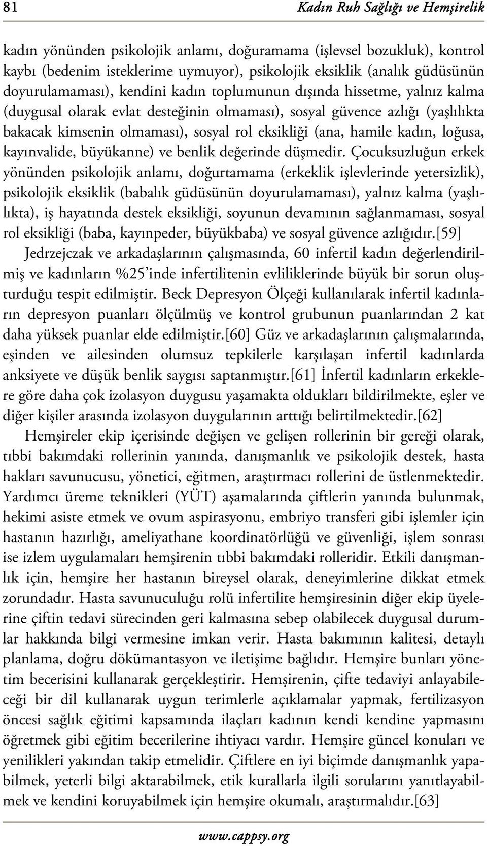 eksikliği (ana, hamile kadın, loğusa, kayınvalide, büyükanne) ve benlik değerinde düşmedir.