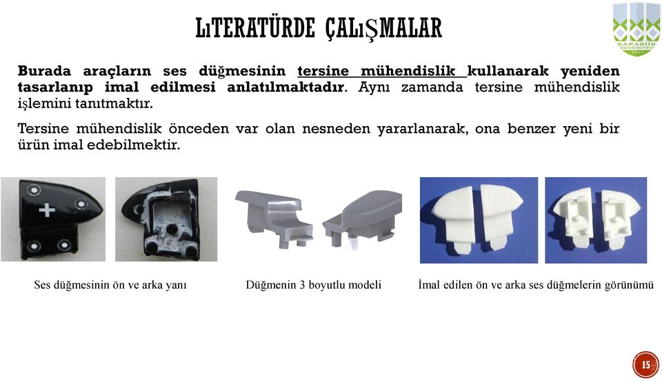 Tersine mühendislik önceden var olan nesneden yararlanarak, ona benzer yeni bir ürün imal