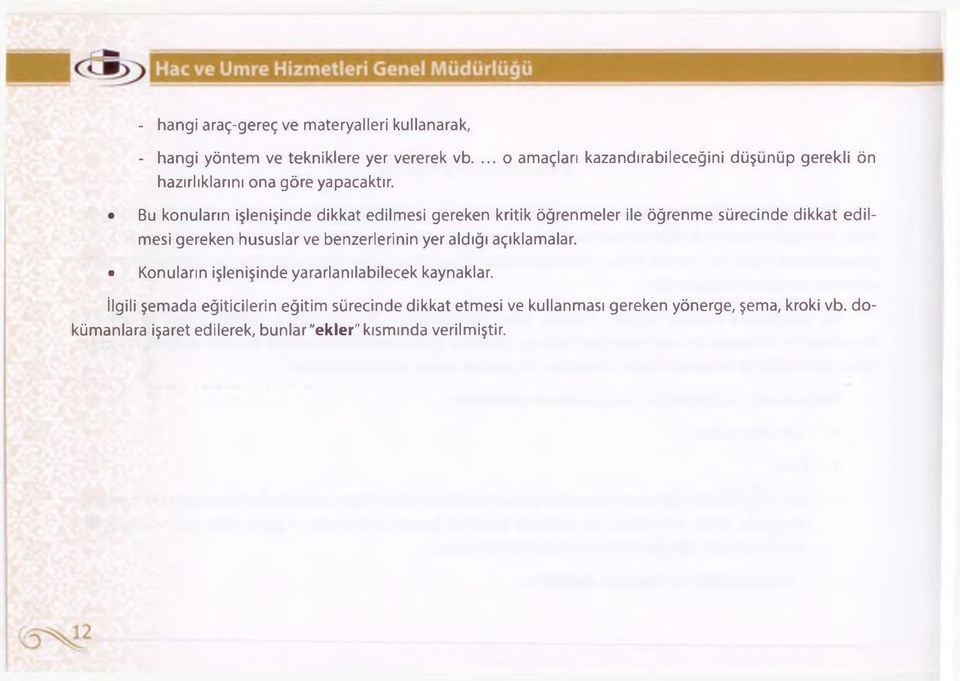 Bu konuların işlenişinde dikkat edilmesi gereken kritik öğrenmeler ile öğrenme sürecinde dikkat edilmesi gereken hususlar ve benzerlerinin