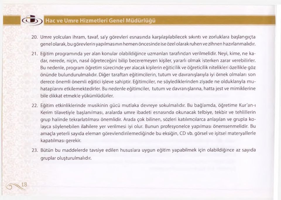 hazırlanmalıdır. 21. Eğitim programında yer alan konular olabildiğince uzmanları tarafından verilmelidir.