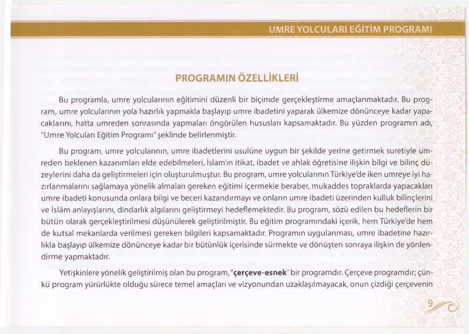 Bu yüzden programın adı, "Umre Yolcuları Eğitim Programı"şeklinde belirlenmiştir.