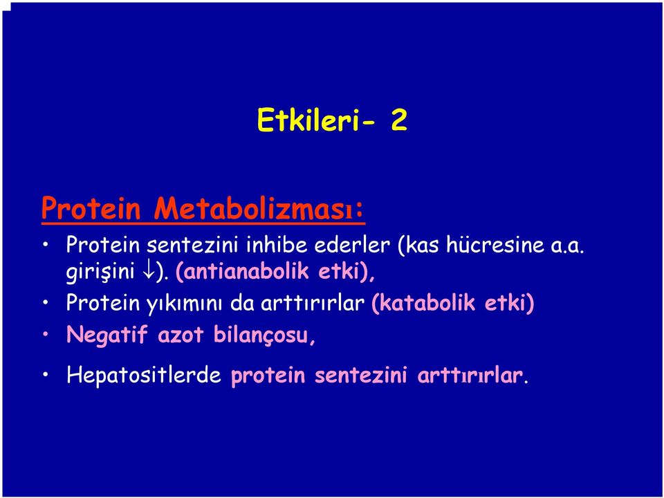 (antianabolik etki), Protein yıkımını da arttırırlar