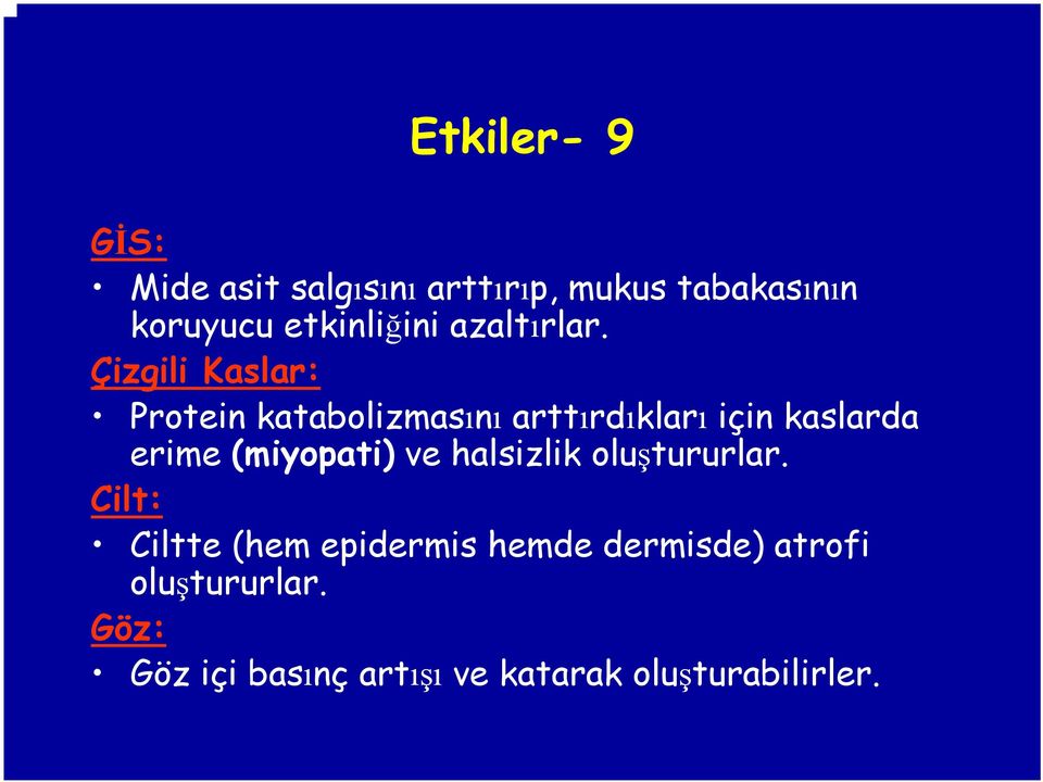 Çizgili Kaslar: Protein katabolizmasını arttırdıkları için kaslarda erime