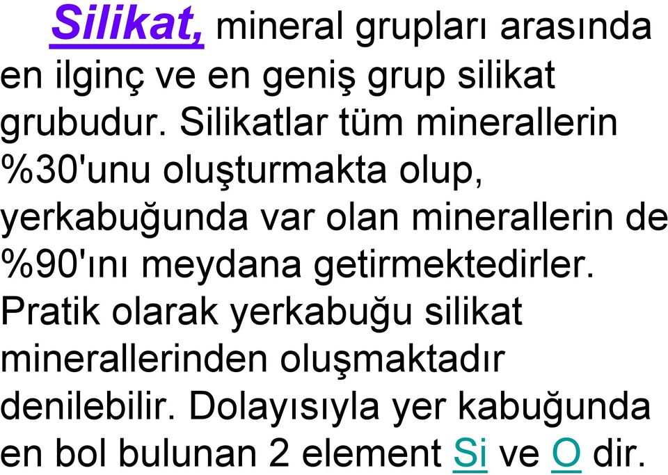 minerallerin de %90'ını meydana getirmektedirler.