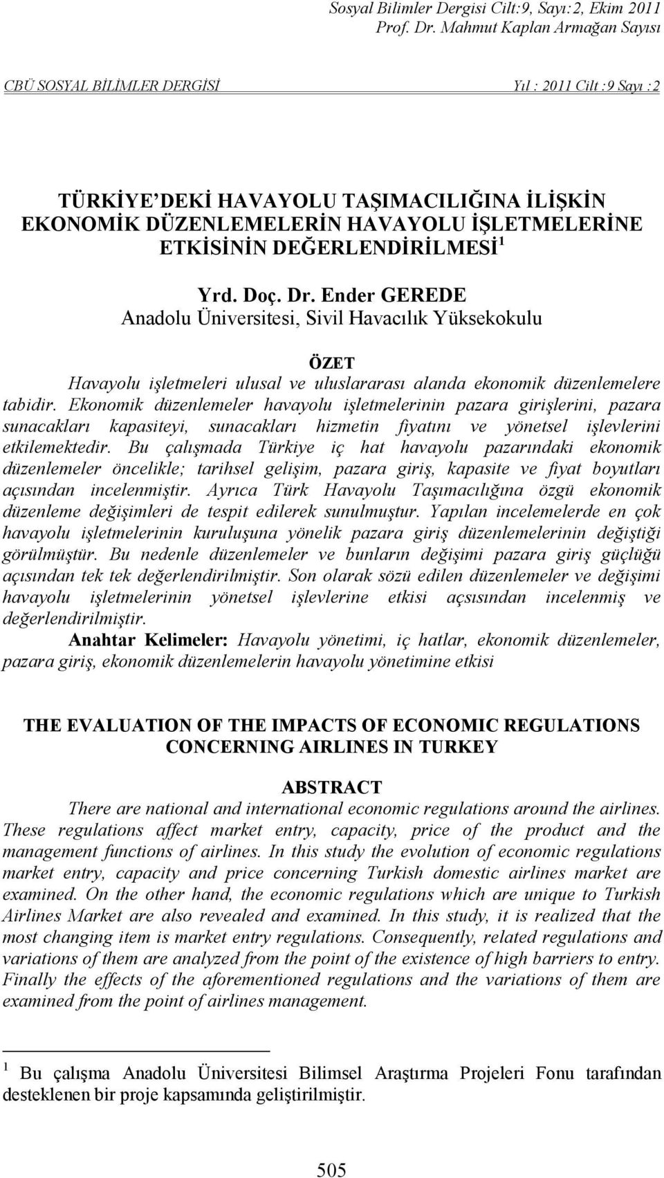 Ekonomik düzenlemeler havayolu işletmelerinin pazara girişlerini, pazara sunacakları kapasiteyi, sunacakları hizmetin fiyatını ve yönetsel işlevlerini etkilemektedir.