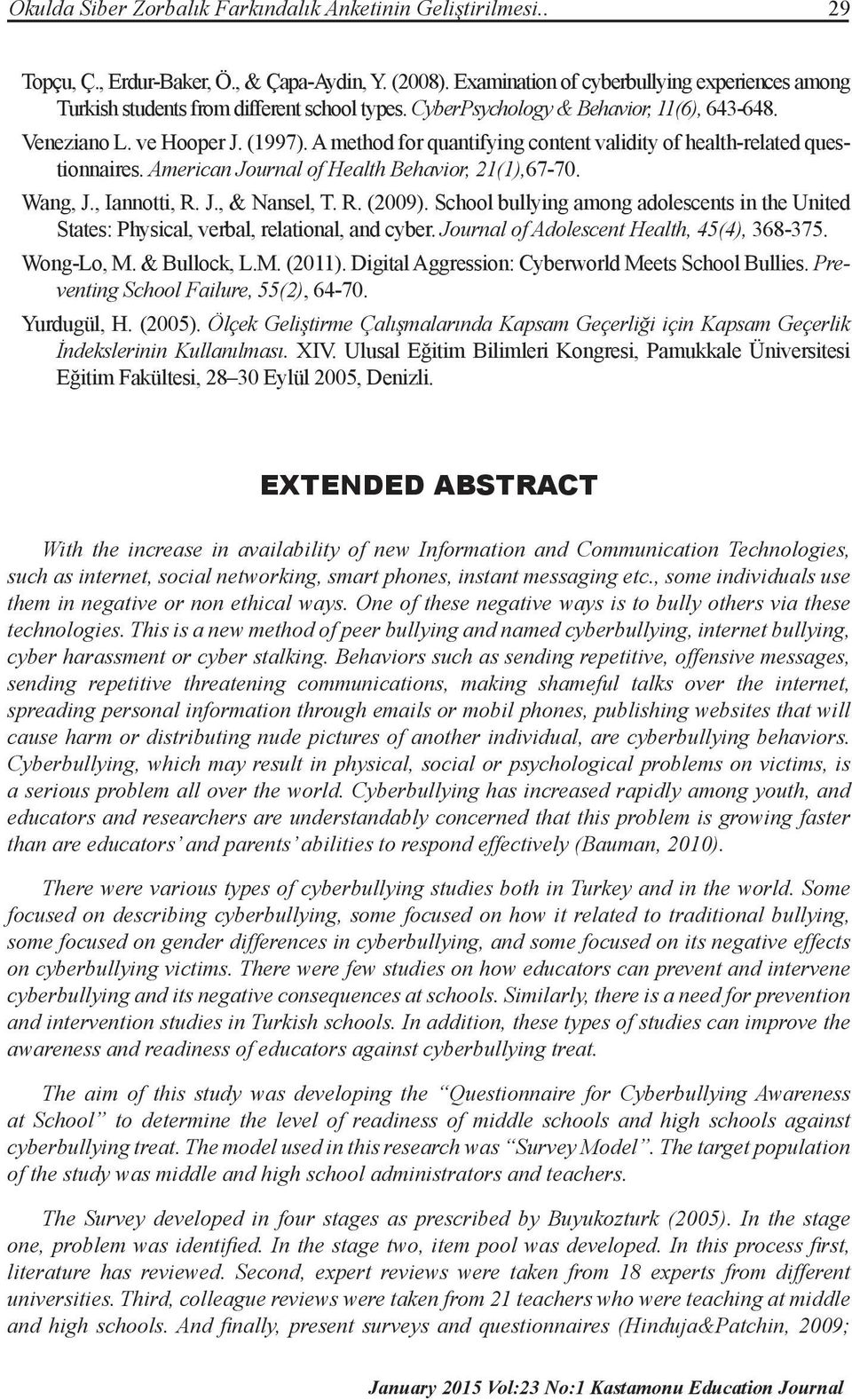 A method for quantifying content validity of health-related questionnaires. American Journal of Health Behavior, 21(1),67-70. Wang, J., Iannotti, R. J., & Nansel, T. R. (2009).