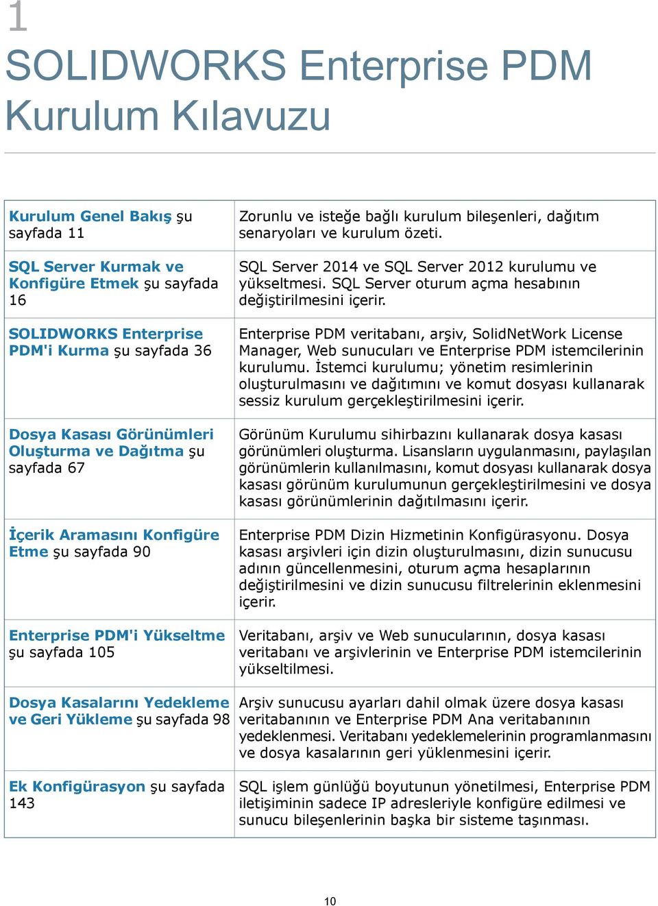 ve kurulum özeti. SQL Server 2014 ve SQL Server 2012 kurulumu ve yükseltmesi. SQL Server oturum açma hesabının değiştirilmesini içerir.