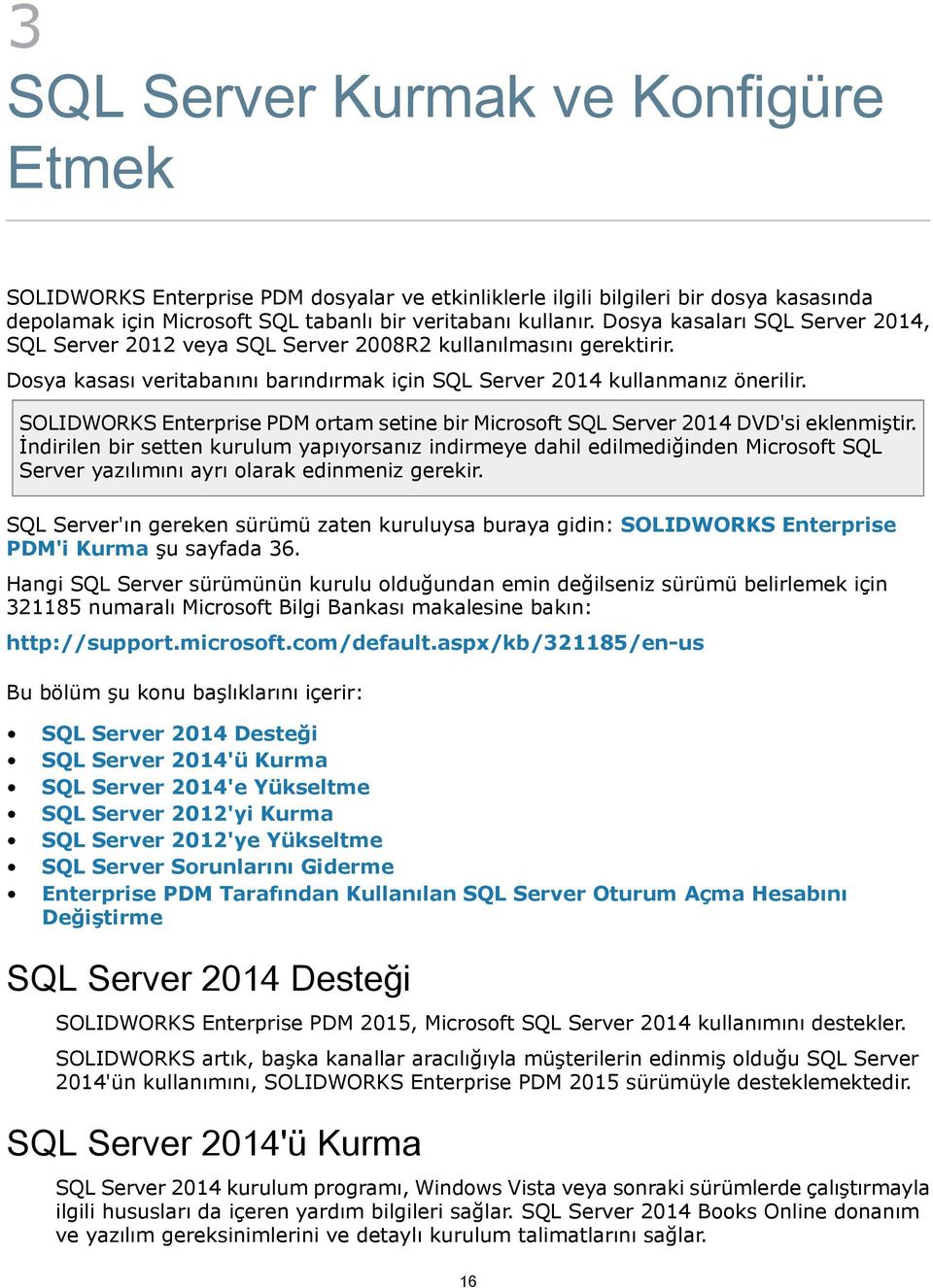 SOLIDWORKS Enterprise PDM ortam setine bir Microsoft SQL Server 2014 DVD'si eklenmiştir.