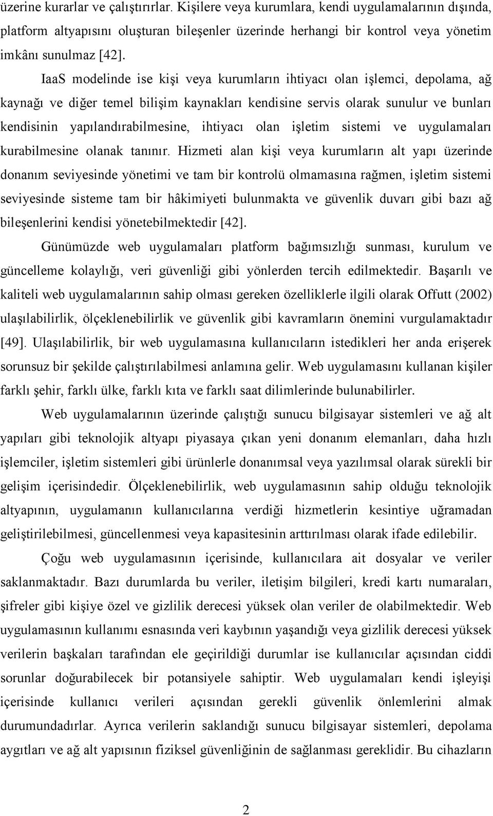 ihtiyacı olan işletim sistemi ve uygulamaları kurabilmesine olanak tanınır.