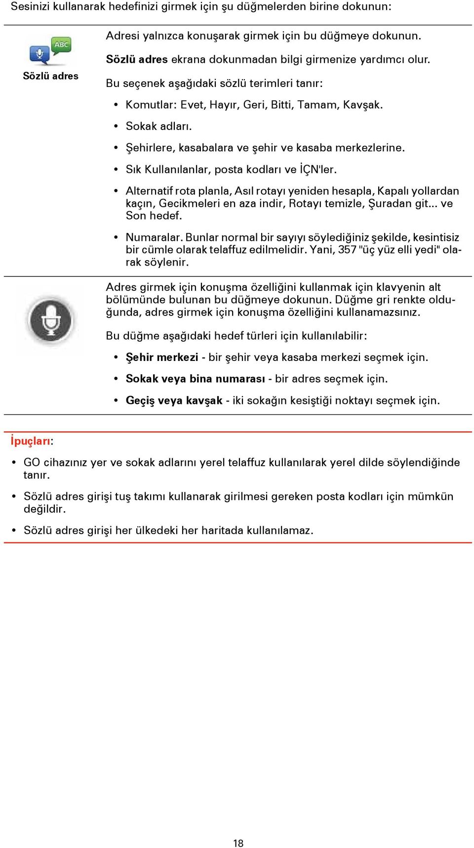 Sık Kullanılanlar, posta kodları ve İÇN'ler. Alternatif rota planla, Asıl rotayı yeniden hesapla, Kapalı yollardan kaçın, Gecikmeleri en aza indir, Rotayı temizle, Şuradan git... ve Son hedef.