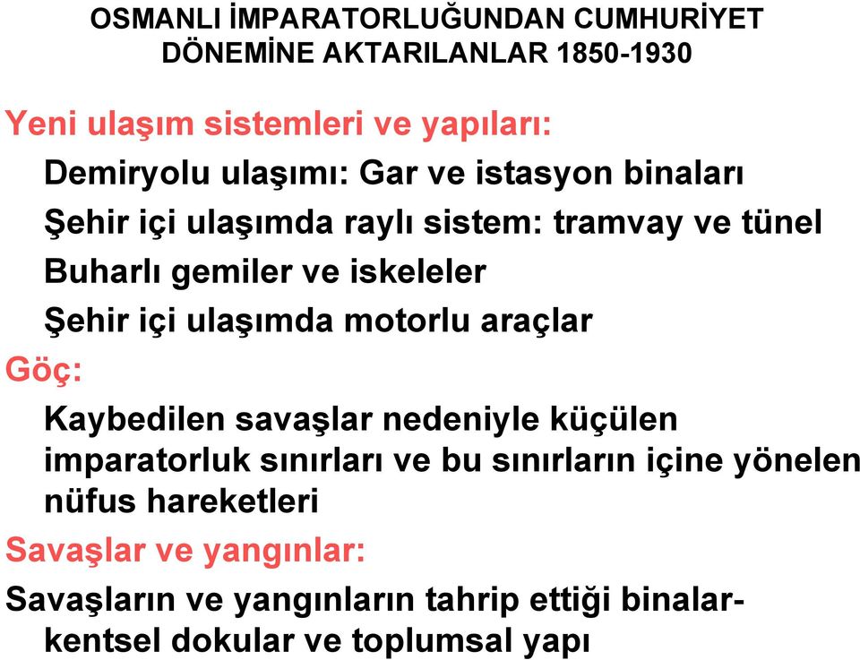 içi ulaşımda motorlu araçlar Göç: Kaybedilen savaşlar nedeniyle küçülen imparatorluk sınırları ve bu sınırların içine