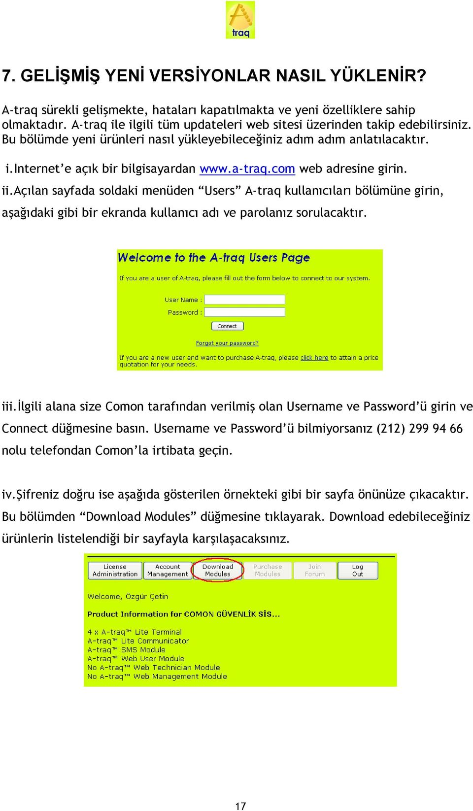 com web adresine girin. ii.aç>lan sayfada soldaki menüden Users A-traq kullan>c>lar> bölümüne girin, a=ag>daki gibi bir ekranda kullan>c> ad> ve parolan>z sorulacakt>r. iii.