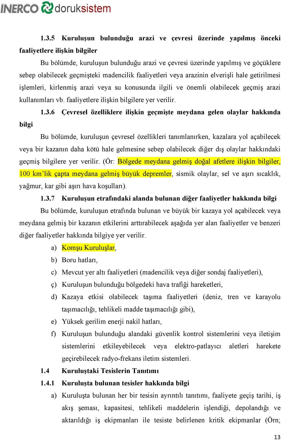 faaliyetlere ilişkin bilgilere yer verilir. 1.3.