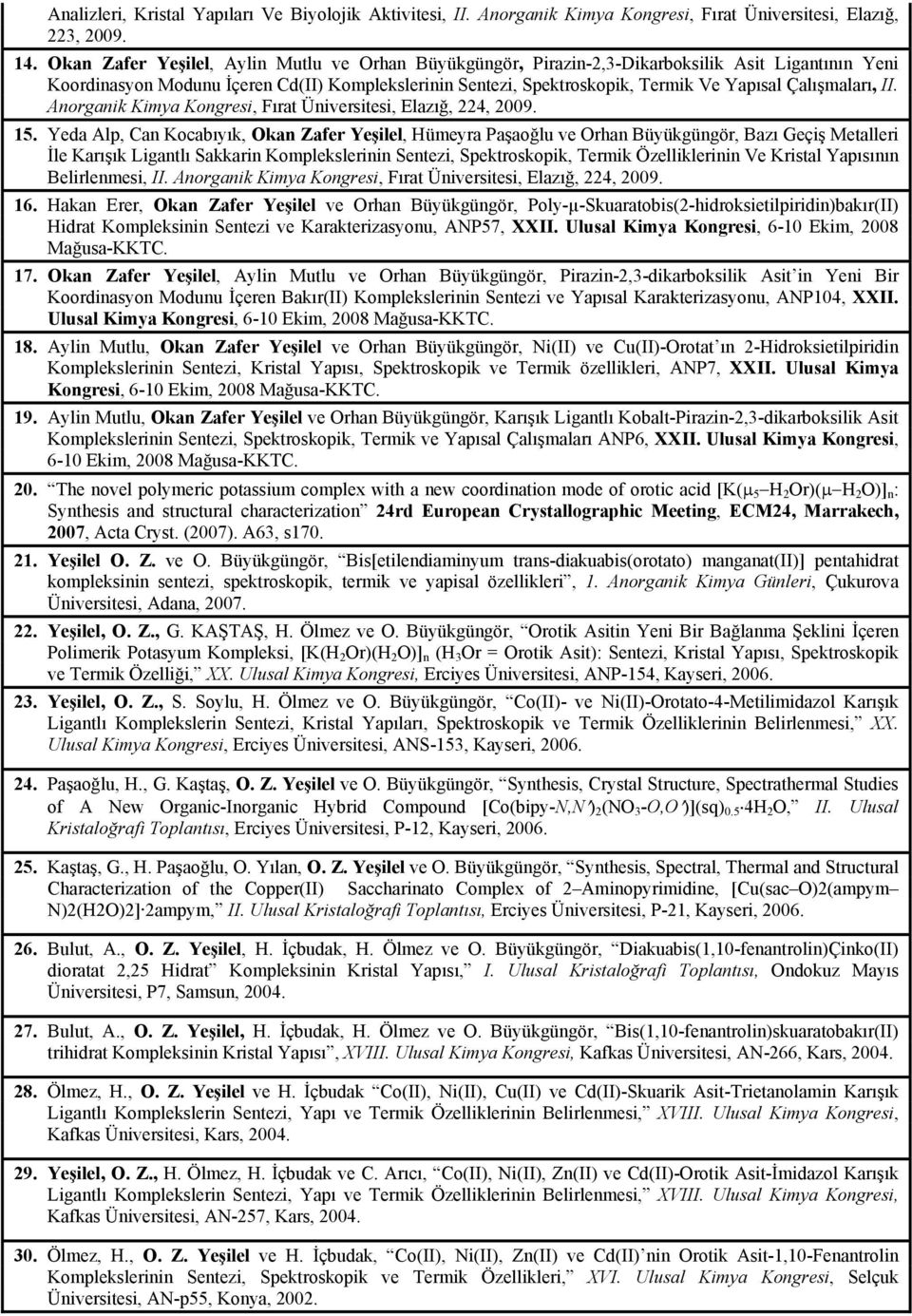 Çalışmaları, II. Anorganik Kimya Kongresi, Fırat, Elazığ, 224, 2009. 15.