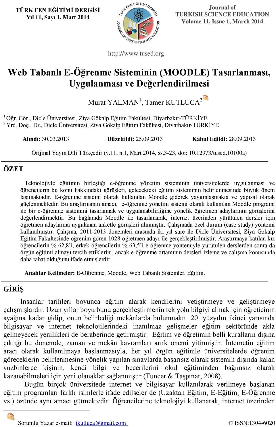 , Dicle Üniversitesi, Ziya Gökalp Eğitim Fakültesi, Diyarbakır-TÜRKİYE 2 Yrd. Doç.. Dr., Dicle Üniversitesi, Ziya Gökalp Eğitim Fakültesi, Diyarbakır-TÜRKİYE ÖZET GİRİŞ Alındı: 30.03.