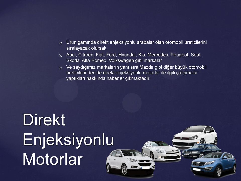 markalar Ve saydığımız markaların yanı sıra Mazda gibi diğer büyük otomobil üreticilerinden de direkt