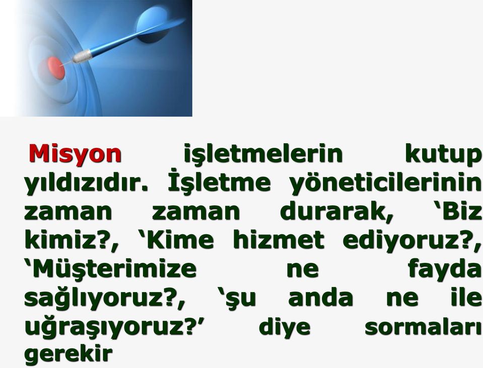 kimiz?, Kime hizmet ediyoruz?