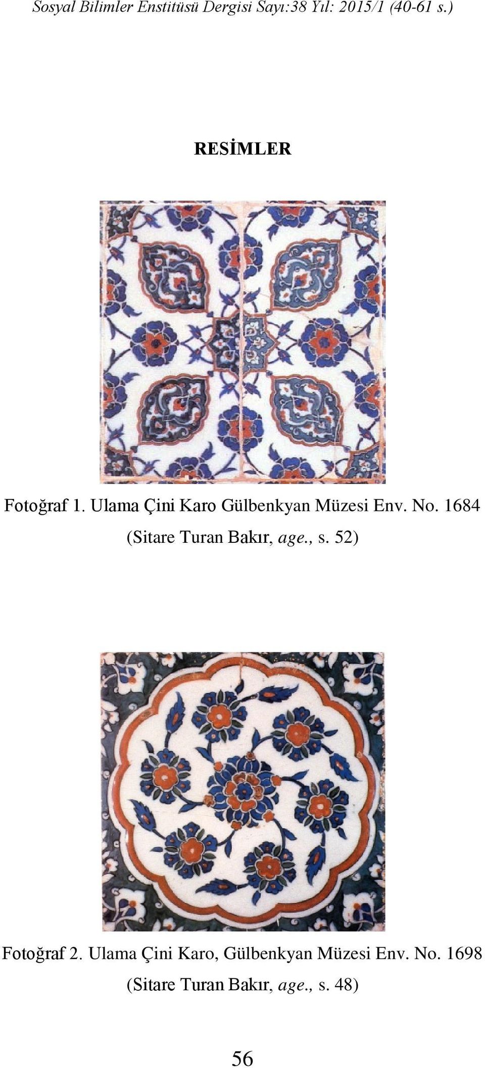 1684 (Sitare Turan Bakır, age., s. 52) Fotoğraf 2.