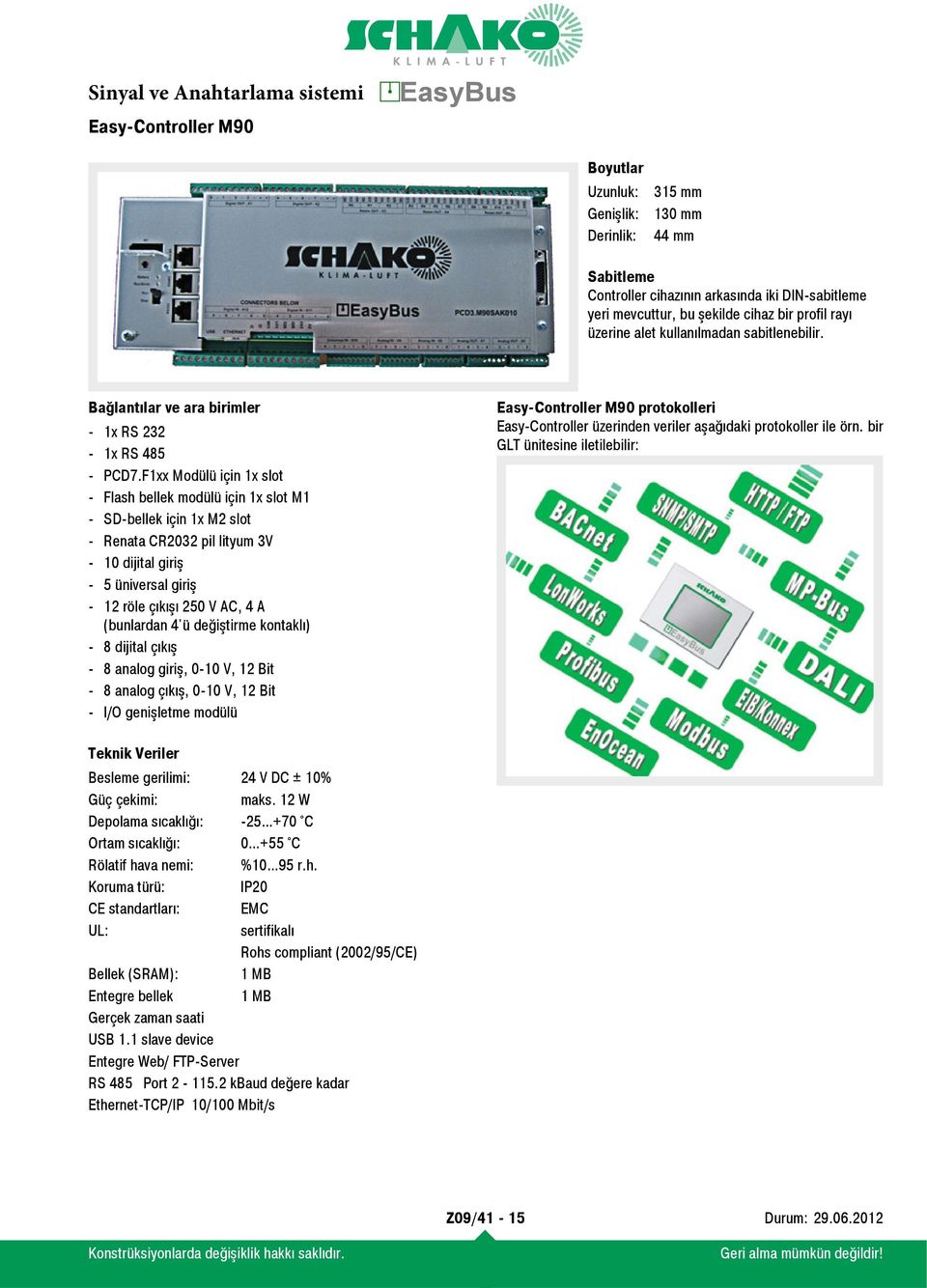 F1xx Modülü için 1x slot - Flash bellek modülü için 1x slot M1 - SD-bellek için 1x M2 slot - Renata CR2032 pil lityum 3V - 10 dijital giriş - 5 üniversal giriş - 12 röle çıkışı 250 V AC, 4 A