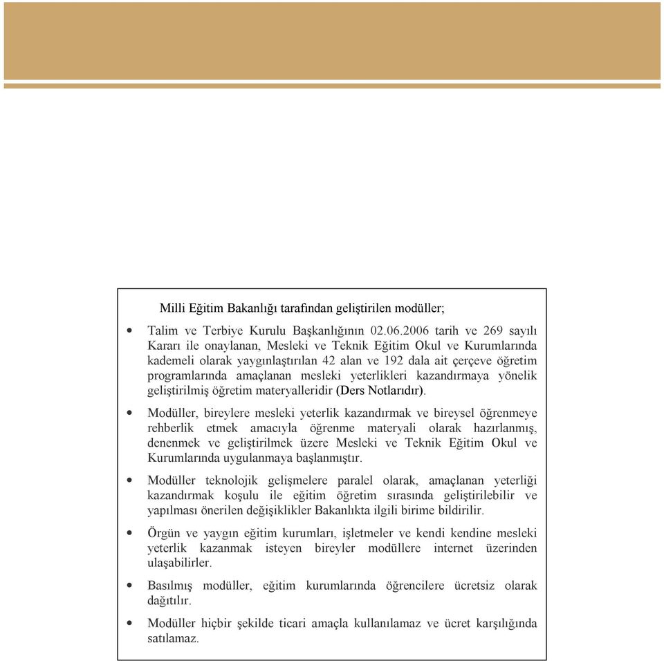 yeterlikleri kazandırmaya yönelik geliştirilmiş öğretim materyalleridir (Ders Notlarıdır).