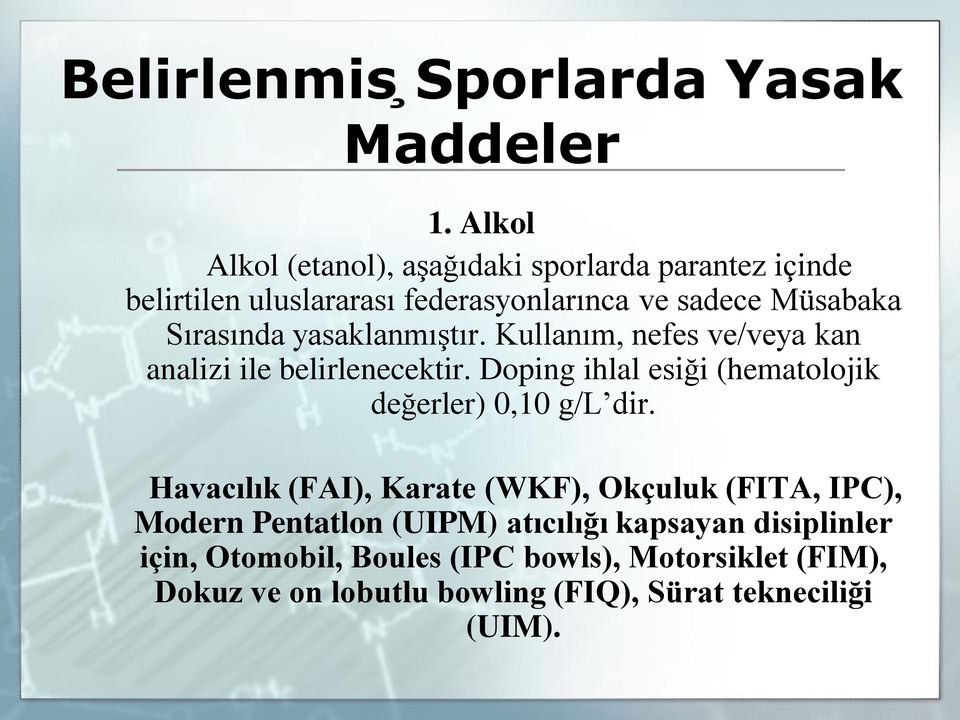 yasaklanmıs tır. Kullanım, nefes ve/veya kan analizi ile belirlenecektir. Doping ihlal esig i (hematolojik deg erler) 0,10 g/l dir.