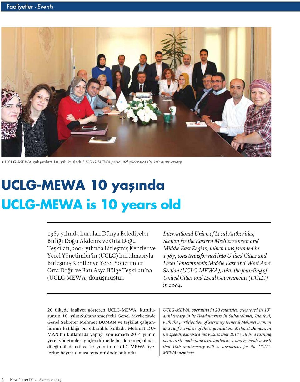 2004 yılında Birleşmiş Kentler ve Yerel Yönetimler in (UCLG) kurulmasıyla Birleşmiş Kentler ve Yerel Yönetimler Orta Doğu ve Batı Asya Bölge Teşkilatı na (UCLG-MEWA) dönüşmüştür.