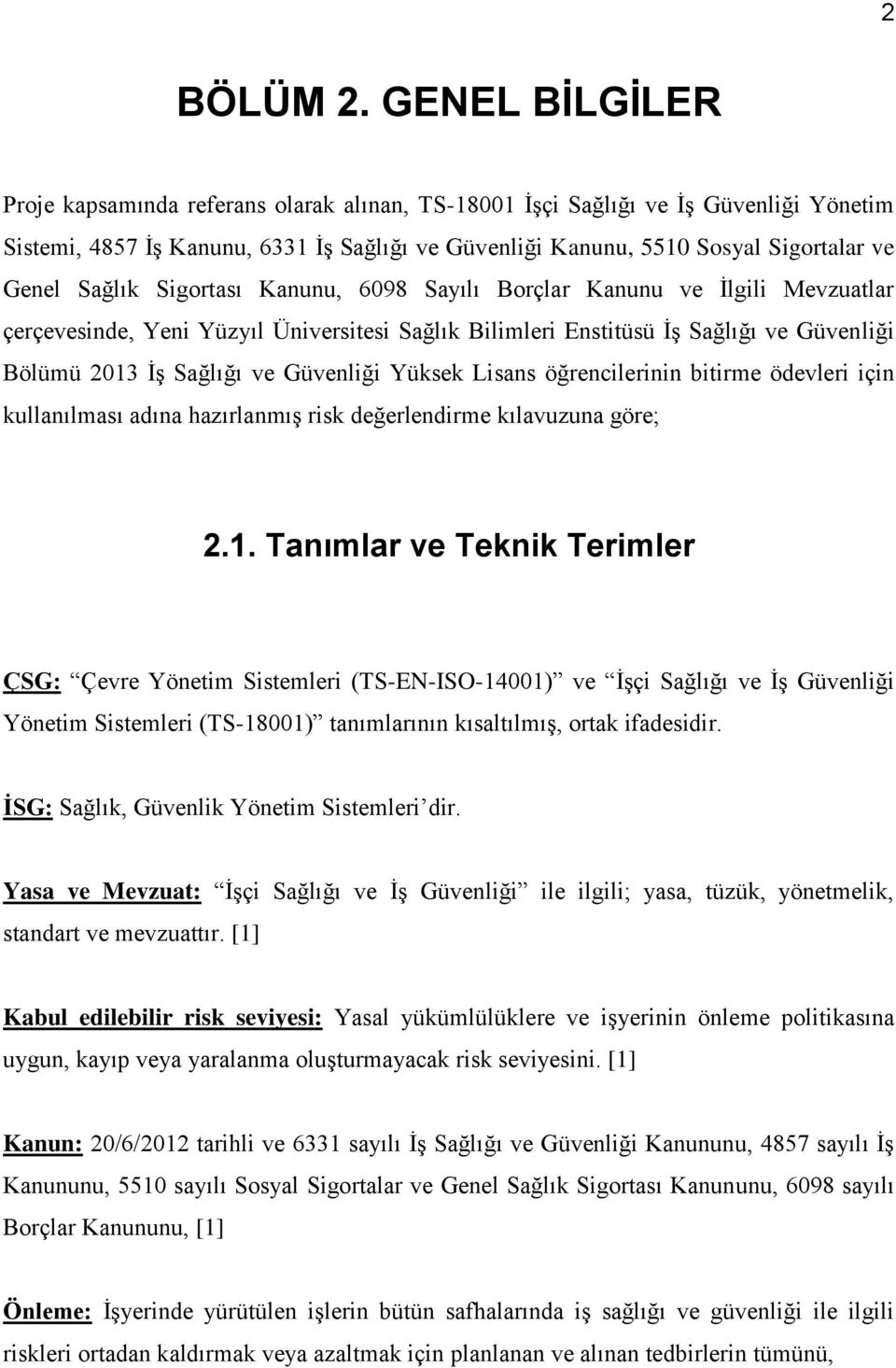 Sağlık Sigortası Kanunu, 6098 Sayılı Borçlar Kanunu ve İlgili Mevzuatlar çerçevesinde, Yeni Yüzyıl Üniversitesi Sağlık Bilimleri Enstitüsü İş Sağlığı ve Güvenliği Bölümü 2013 İş Sağlığı ve Güvenliği