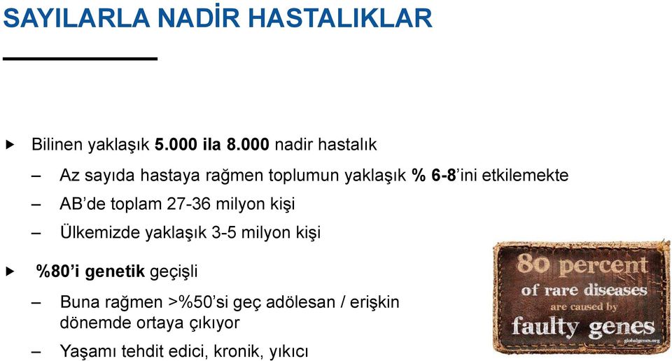 etkilemekte AB de toplam 27-36 milyon kişi Ülkemizde yaklaşık 3-5 milyon kişi %80