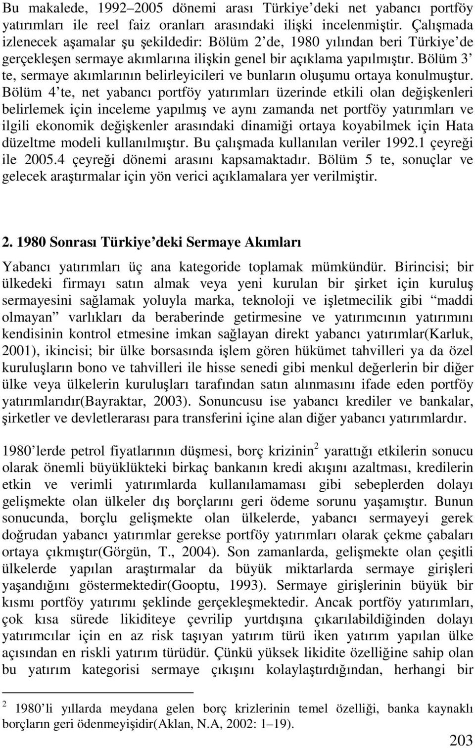 Bölüm 3 te, sermaye akımlarının belirleyicileri ve bunların oluşumu ortaya konulmuştur.