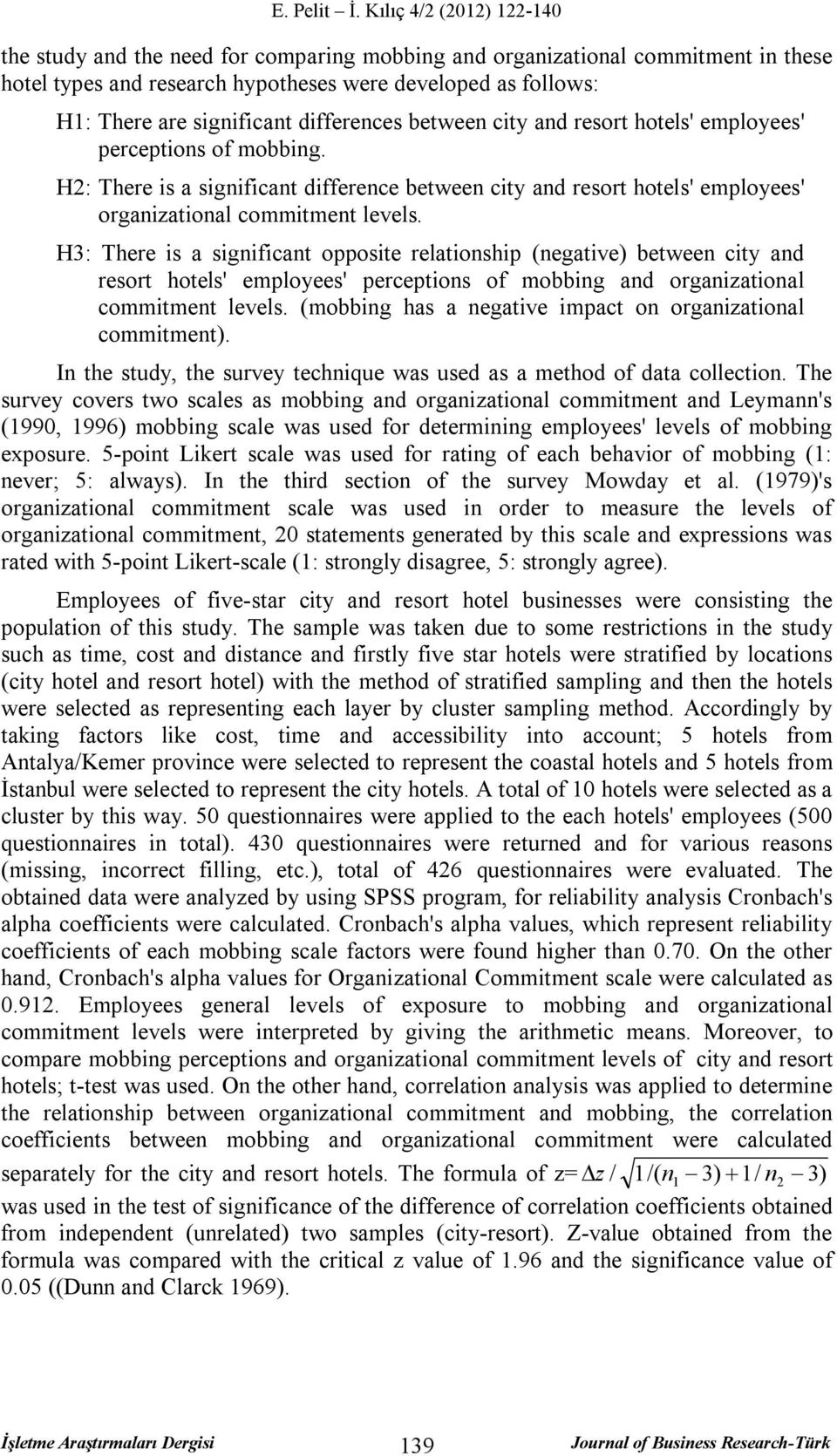 H3: There is a significant opposite relationship (negative) between city and resort hotels' employees' perceptions of mobbing and organizational commitment levels.