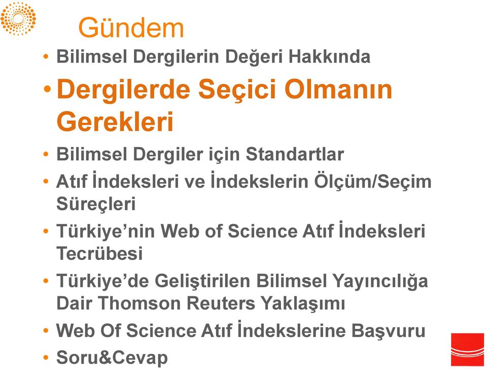 Süreçleri Türkiye nin Web of Science Atıf İndeksleri Tecrübesi Türkiye de Geliştirilen