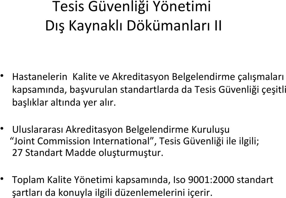 Uluslararası Akreditasyon Belgelendirme Kuruluşu Joint Commission International, Tesis Güvenliği ile ilgili; 27